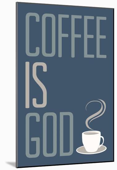 Coffee Is God Humor Poster-null-Mounted Poster