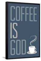 Coffee Is God Humor Poster-null-Framed Poster