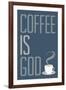 Coffee Is God Humor-null-Framed Art Print