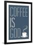 Coffee Is God Humor-null-Framed Art Print