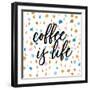 Coffee is Life-Susan Bryant-Framed Art Print