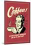 Coffee Is The Planet Shaking Or Just Me Funny Retro Poster-null-Mounted Poster