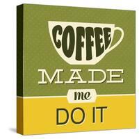 Coffee Made Me Do it 1-Lorand Okos-Stretched Canvas