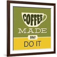 Coffee Made Me Do it 1-Lorand Okos-Framed Art Print