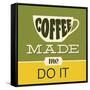 Coffee Made Me Do it 1-Lorand Okos-Framed Stretched Canvas