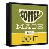 Coffee Made Me Do it 1-Lorand Okos-Framed Stretched Canvas