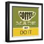 Coffee Made Me Do it 1-Lorand Okos-Framed Art Print