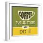 Coffee Made Me Do it 1-Lorand Okos-Framed Art Print