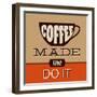 Coffee Made Me Do It-Lorand Okos-Framed Art Print