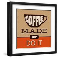 Coffee Made Me Do It-Lorand Okos-Framed Art Print