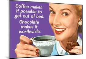 Coffee Out of Bed Chocolate Makes it Worthwhile Funny Poster Print-null-Mounted Poster