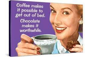 Coffee Out of Bed Chocolate Makes it Worthwhile Funny Poster Print-Ephemera-Stretched Canvas