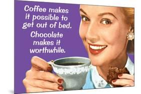 Coffee Out of Bed Chocolate Makes it Worthwhile Funny Poster Print-Ephemera-Mounted Poster