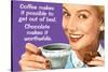 Coffee Out of Bed Chocolate Makes it Worthwhile Funny Poster-Ephemera-Stretched Canvas