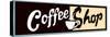 Coffee Shop Sign Or Banner-Bigelow Illustrations-Stretched Canvas