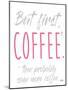 Coffee Then More Coffee-Elizabeth Medley-Mounted Art Print