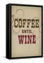 Coffee Until Wine-null-Framed Stretched Canvas