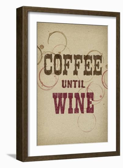 Coffee Until Wine-null-Framed Art Print