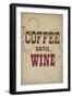 Coffee Until Wine-null-Framed Art Print