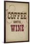 Coffee Until Wine-null-Framed Art Print