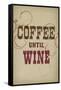 Coffee Until Wine-null-Framed Stretched Canvas