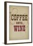 Coffee Until Wine-null-Framed Art Print