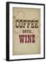 Coffee Until Wine-null-Framed Art Print