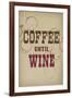 Coffee Until Wine-null-Framed Art Print