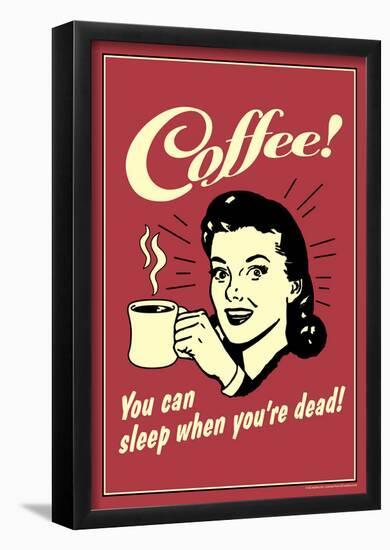Coffee You Can Sleep When You Are Dead Funny Retro Poster-null-Framed Poster