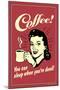 Coffee You Can Sleep When You Are Dead  - Funny Retro Poster-Retrospoofs-Mounted Poster