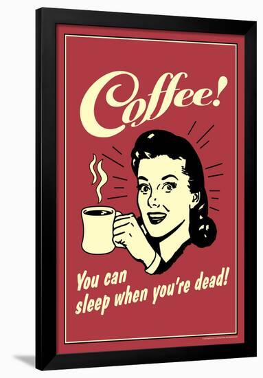 Coffee You Can Sleep When You Are Dead  - Funny Retro Poster-Retrospoofs-Framed Poster
