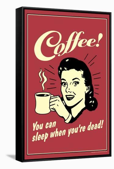 Coffee You Can Sleep When You Are Dead Funny Retro Poster-Retrospoofs-Framed Stretched Canvas