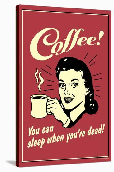 Coffee You Can Sleep When You Are Dead Funny Retro Poster-Retrospoofs-Stretched Canvas