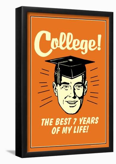 College Best 7 Years Of My Life Funny Retro Poster-null-Framed Poster