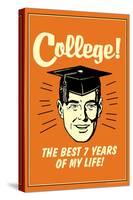 College Best 7 Years Of My Life Funny Retro Poster-Retrospoofs-Stretched Canvas