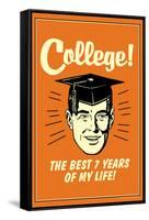 College Best 7 Years Of My Life Funny Retro Poster-Retrospoofs-Framed Stretched Canvas