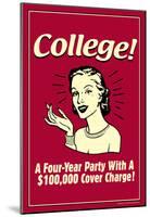 College Four Year Party 100000 Dollar Cover Charge Funny Retro Poster-null-Mounted Poster