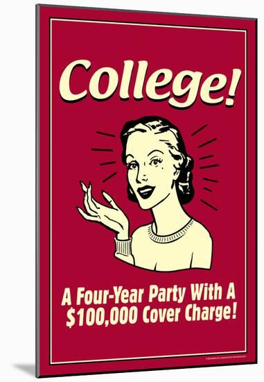 College Four Year Party 100000 Dollar Cover Charge Funny Retro Poster-null-Mounted Poster