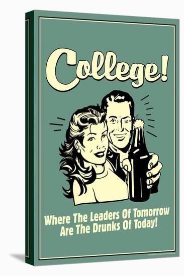 College Leaders of Tomorrow Drunks of Today  - Funny Retro Poster-Retrospoofs-Stretched Canvas