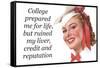 College Prepared Me For Life Ruined Liver Credit Reputation Funny Poster-Ephemera-Framed Stretched Canvas