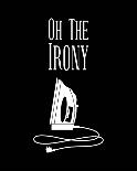 Oh The Irony - White-Color Me Happy-Art Print