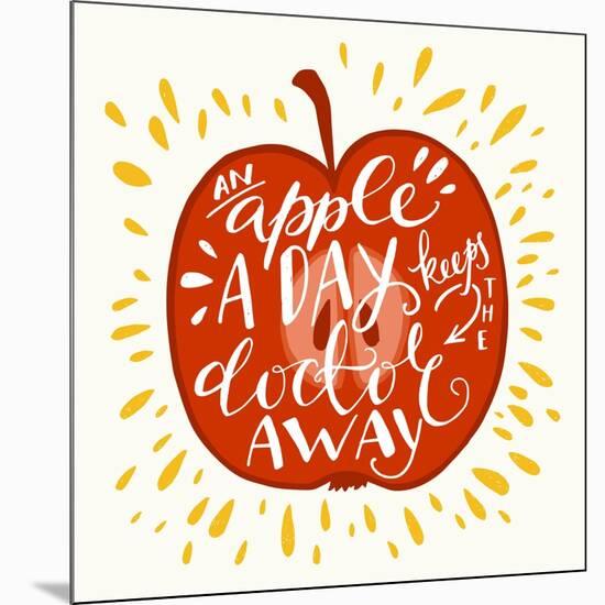 Colorful Hand Lettering Illustration of An Apple a Day Keeps the Doctor Away Proverb. Motivationa-TashaNatasha-Mounted Art Print