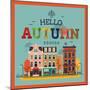 Colorful Vector Hello Autumn Seasonal Background with Autumn City Landscape | Autumn Greeting Card,-Mascha Tace-Mounted Art Print