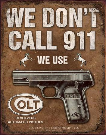 COLT - We Don't Call 911' Tin Sign | AllPosters.com