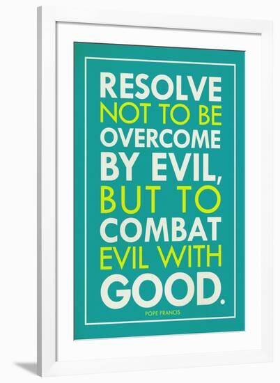 Combat Evil With Good Pope Francis Quote Religious-null-Framed Art Print