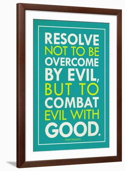 Combat Evil With Good Pope Francis Quote Religious-null-Framed Art Print