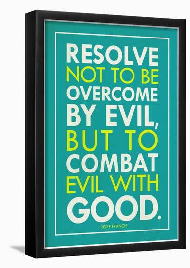 Combat Evil With Good Pope Francis Quote-null-Framed Poster