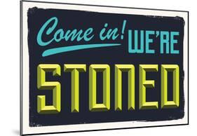 Come In We're Stoned (3D Black)-null-Mounted Poster