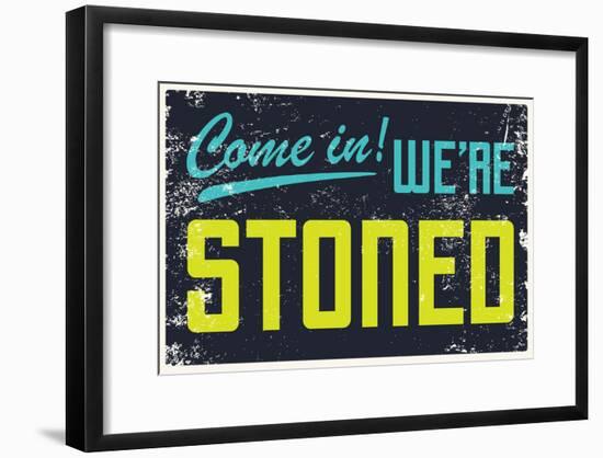 Come In! We're Stoned Signage (Black)-null-Framed Poster