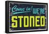 Come In! We're Stoned Signage (Black)-null-Framed Poster